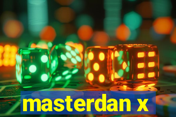 masterdan x